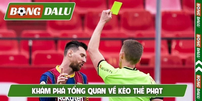 Khám phá tổng quan về kèo thẻ phạt