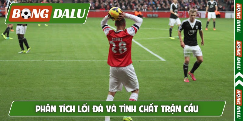 Phân tích lối đá và tính chất trận cầu
